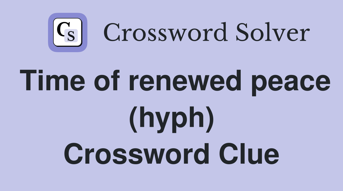 Time of renewed peace (hyph) Crossword Clue Answers Crossword Solver